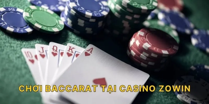 Chơi Baccarat tại Casino ZOWIN