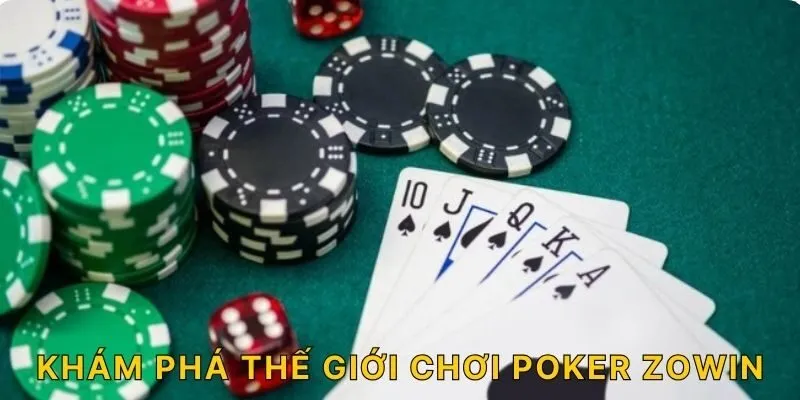 Khám phá thế giới chơi Poker ZOWIN