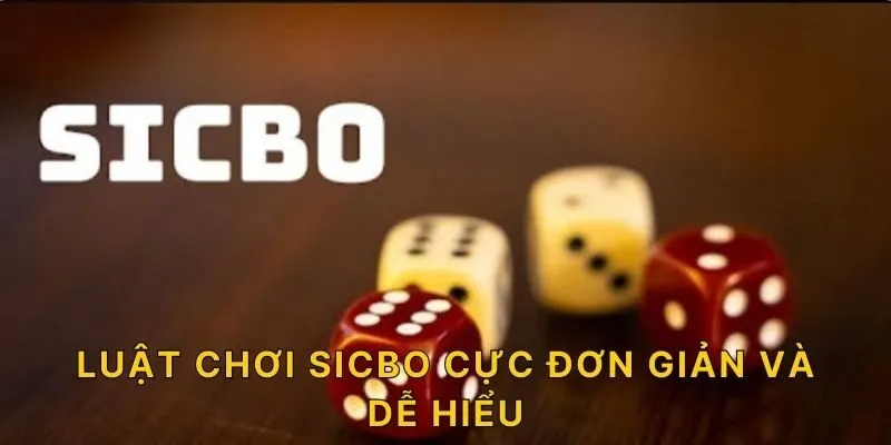 Luật chơi Sicbo cực đơn giản và dễ hiểu